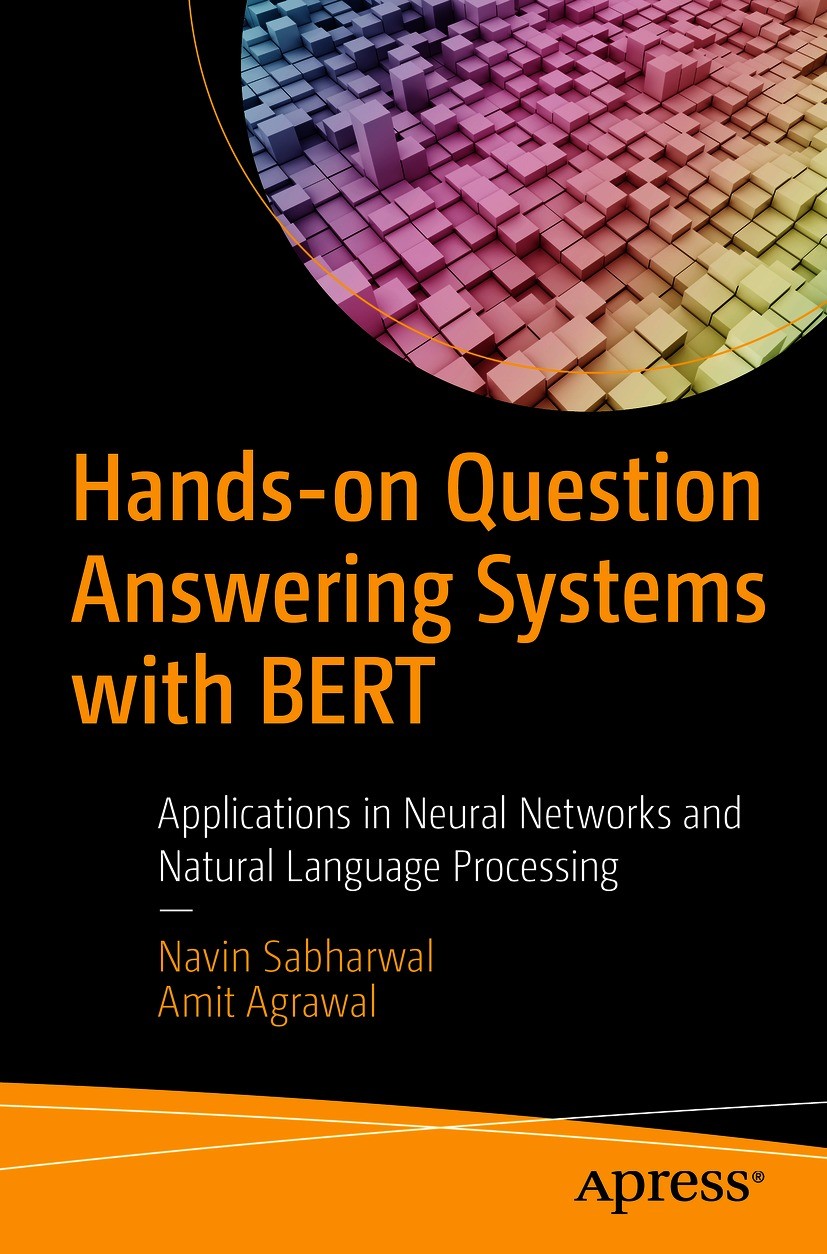 Titlebook: Hands-on Question Answering Systems with BERT; Applications in Neur Navin Sabharwal,Amit Agrawal Book 2021 Navin Sabharwal, Amit Agrawal 20 Titlebook: Hands-on Question Answering Systems with BERT; Applications in Neur Navin Sabharwal,Amit Agrawal Book 2021 Navin Sabharwal, Amit Agrawal 20