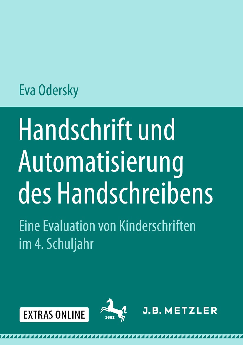 Titlebook: Handschrift und Automatisierung des Handschreibens; Eine Evaluation von Eva Odersky Book 2018 Springer-Verlag GmbH Deutschland, ein Teil v Titlebook: Handschrift und Automatisierung des Handschreibens; Eine Evaluation von Eva Odersky Book 2018 Springer-Verlag GmbH Deutschland, ein Teil v