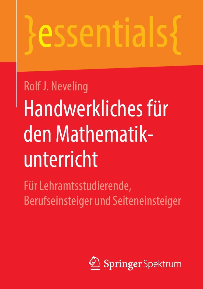 Titlebook: Handwerkliches für den Mathematikunterricht; Für Lehramtsstudiere Rolf J. Neveling Book 2019 Springer Fachmedien Wiesbaden GmbH, ein Teil v Titlebook: Handwerkliches für den Mathematikunterricht; Für Lehramtsstudiere Rolf J. Neveling Book 2019 Springer Fachmedien Wiesbaden GmbH, ein Teil v