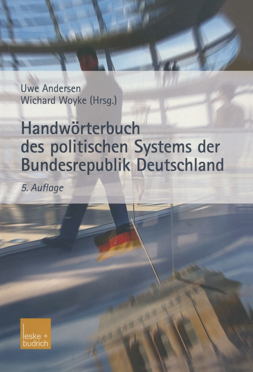 Titlebook: Handwörterbuch des politischen Systems der Bundesrepublik Deutschland; Uwe Andersen (Professor für Politikwissenschaft),W Book 20035th edi Titlebook: Handwörterbuch des politischen Systems der Bundesrepublik Deutschland; Uwe Andersen (Professor für Politikwissenschaft),W Book 20035th edi