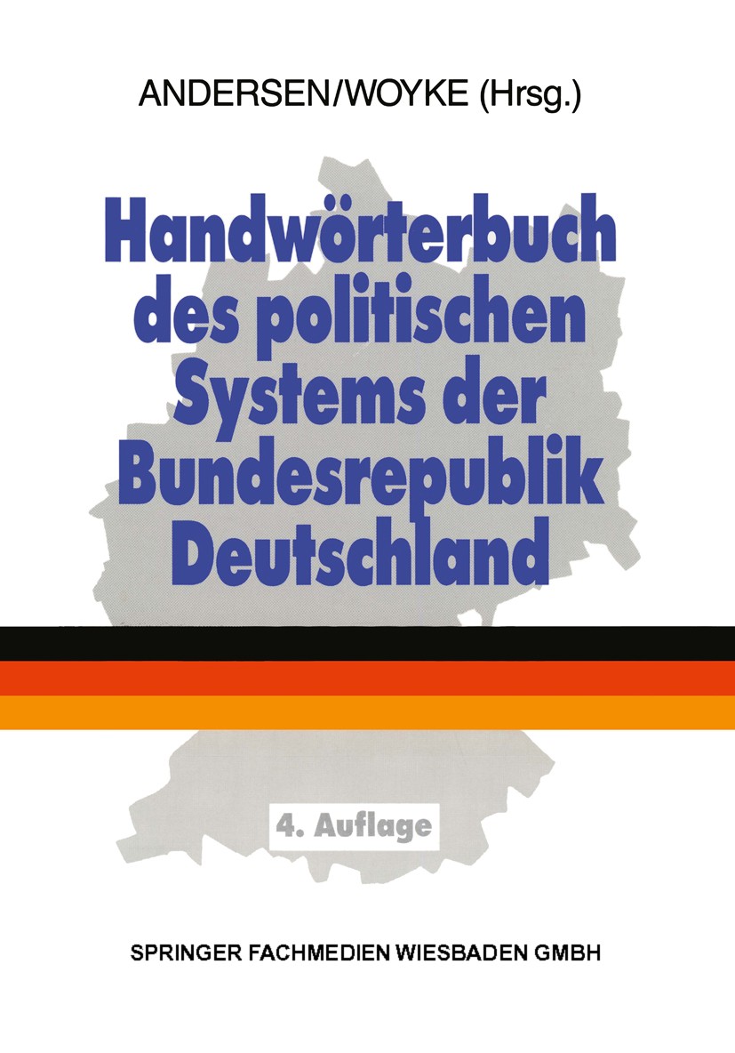 Titlebook: Handwörterbuch des politischen Systems der Bundesrepublik Deutschland; Uwe Andersen,Wichard Woyke Textbook 2000Latest edition Springer Fac Titlebook: Handwörterbuch des politischen Systems der Bundesrepublik Deutschland; Uwe Andersen,Wichard Woyke Textbook 2000Latest edition Springer Fac