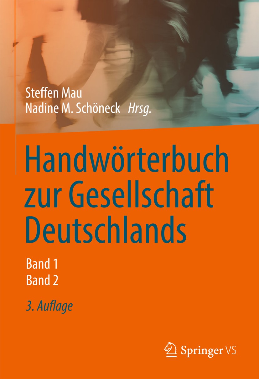 Titlebook: Handwörterbuch zur Gesellschaft Deutschlands; Steffen Mau,Nadine M. Schöneck Book 2013Latest edition Springer Fachmedien Wiesbaden 2013 Al Titlebook: Handwörterbuch zur Gesellschaft Deutschlands; Steffen Mau,Nadine M. Schöneck Book 2013Latest edition Springer Fachmedien Wiesbaden 2013 Al