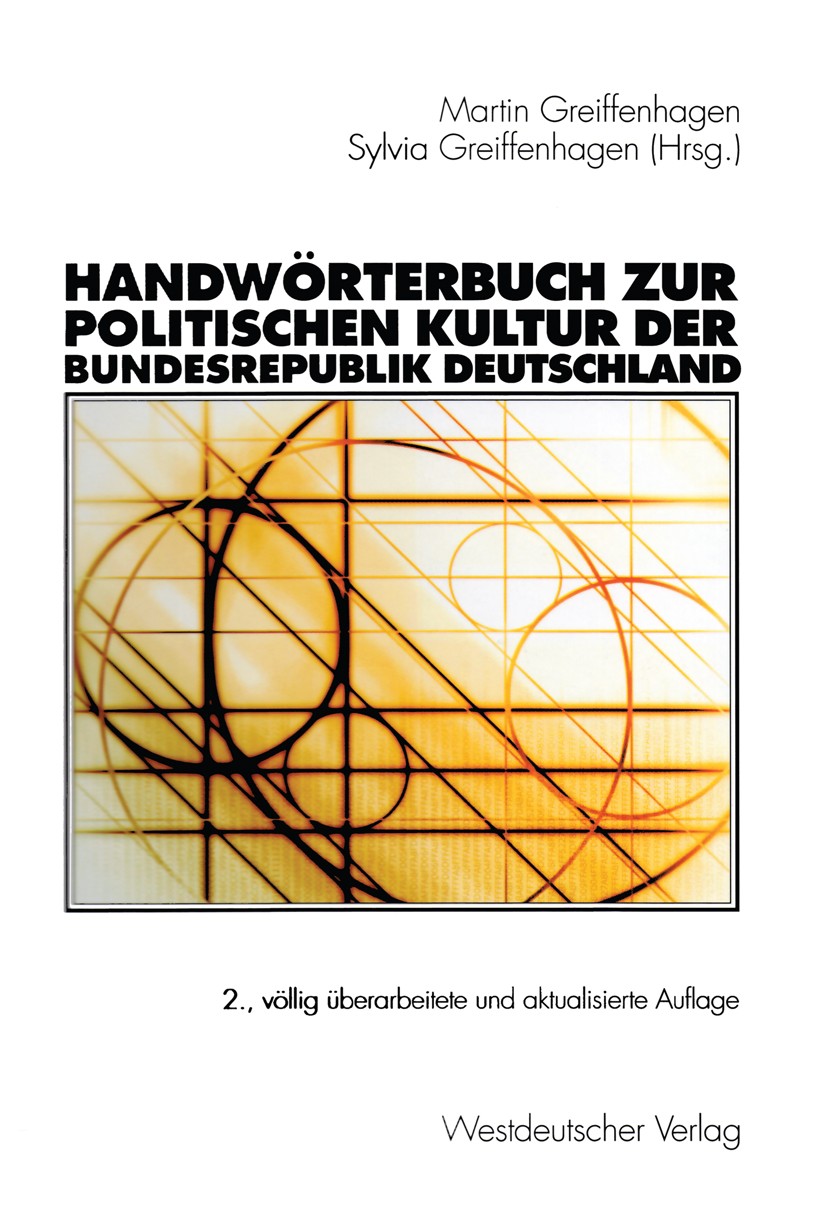 Titlebook: Handwörterbuch zur politischen Kultur der Bundesrepublik Deutschland; Martin Greiffenhagen (Professor em. für Politikwis Book 2002Latest e Titlebook: Handwörterbuch zur politischen Kultur der Bundesrepublik Deutschland; Martin Greiffenhagen (Professor em. für Politikwis Book 2002Latest e