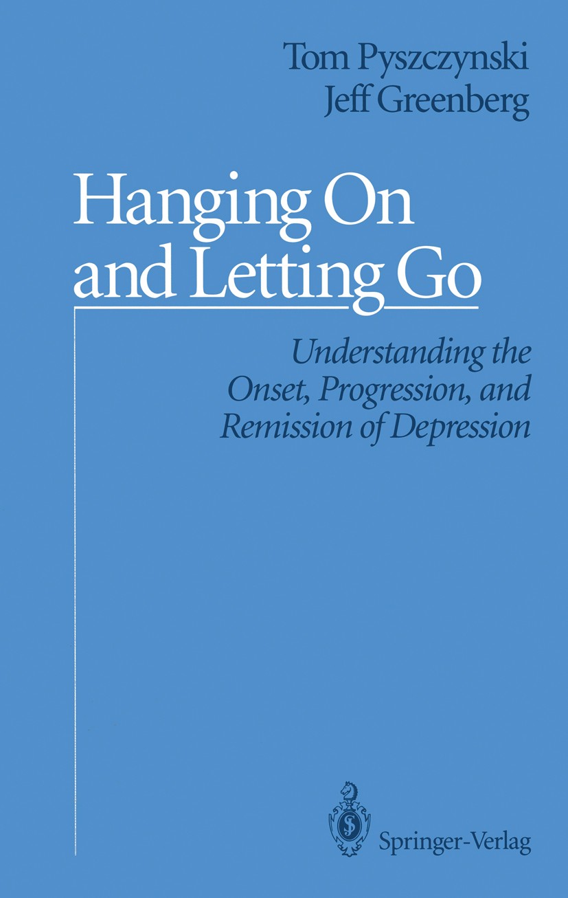 Titlebook: Hanging On and Letting Go; Understanding the On Tom Pyszczynski,Jeff Greenberg Book 1992 Springer Science+Business Media New York 1992 Moti Titlebook: Hanging On and Letting Go; Understanding the On Tom Pyszczynski,Jeff Greenberg Book 1992 Springer Science+Business Media New York 1992 Moti