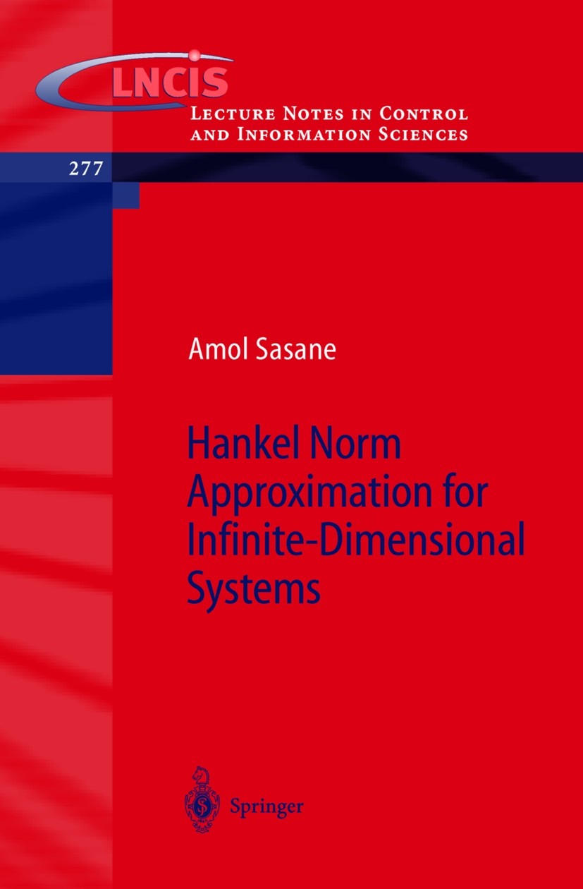 Titlebook: Hankel Norm Approximation for Infinite-Dimensional Systems; Amol Sasane Book 2002 Springer-Verlag Berlin Heidelberg 2002 Mathematica.dista Titlebook: Hankel Norm Approximation for Infinite-Dimensional Systems; Amol Sasane Book 2002 Springer-Verlag Berlin Heidelberg 2002 Mathematica.dista