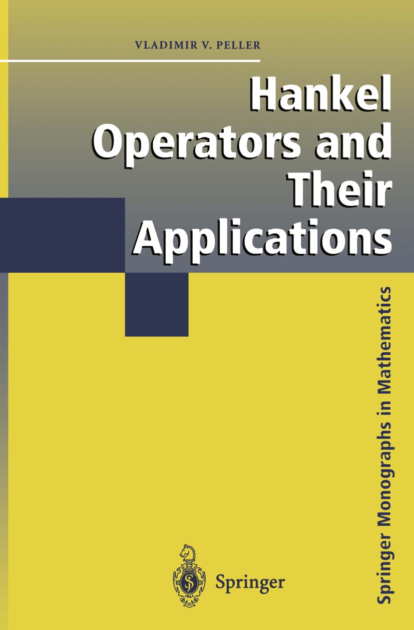 Titlebook: Hankel Operators and Their Applications; Vladimir Peller Book 2003 Springer Science+Business Media New York 2003 approximation theory.func Titlebook: Hankel Operators and Their Applications; Vladimir Peller Book 2003 Springer Science+Business Media New York 2003 approximation theory.func