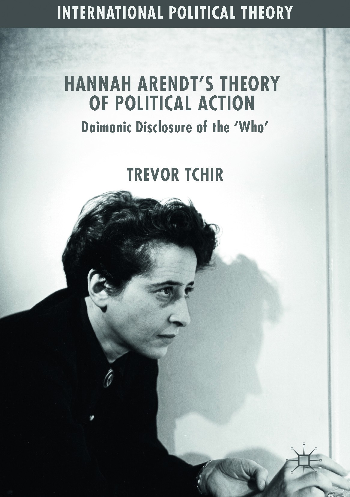 Titlebook: Hannah Arendt‘s Theory of Political Action; Daimonic Disclosure Trevor Tchir Book 2017 The Editor(s) (if applicable) and The Author(s) 201 Titlebook: Hannah Arendt‘s Theory of Political Action; Daimonic Disclosure Trevor Tchir Book 2017 The Editor(s) (if applicable) and The Author(s) 201