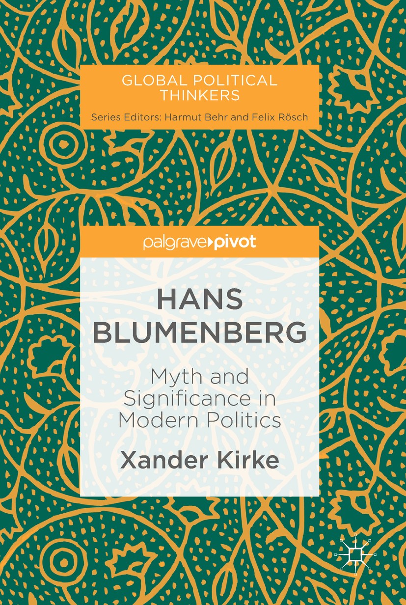 Titlebook: Hans Blumenberg; Myth and Significanc Xander Kirke Book 2019 The Editor(s) (if applicable) and The Author(s), under exclusive license to Sp Titlebook: Hans Blumenberg; Myth and Significanc Xander Kirke Book 2019 The Editor(s) (if applicable) and The Author(s), under exclusive license to Sp