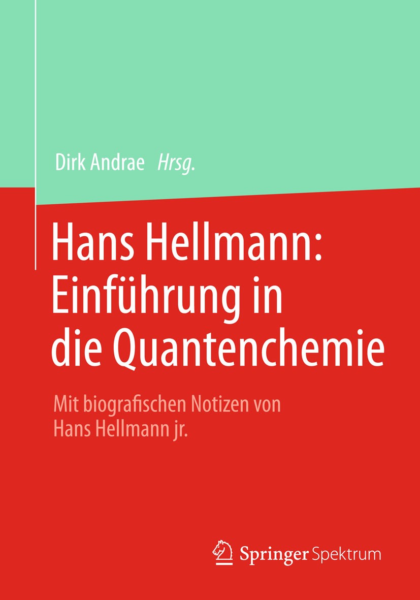 Titlebook: Hans Hellmann: Einführung in die Quantenchemie; Mit biografischen No Dirk Andrae Book 2015 Springer-Verlag Berlin Heidelberg 2015 Geschicht Titlebook: Hans Hellmann: Einführung in die Quantenchemie; Mit biografischen No Dirk Andrae Book 2015 Springer-Verlag Berlin Heidelberg 2015 Geschicht