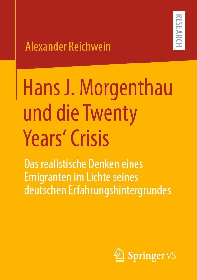 Titlebook: Hans J. Morgenthau und die Twenty Years‘ Crisis; Das realistische Den Alexander Reichwein Book 2021 Der/die Herausgeber bzw. der/die Autor( Titlebook: Hans J. Morgenthau und die Twenty Years‘ Crisis; Das realistische Den Alexander Reichwein Book 2021 Der/die Herausgeber bzw. der/die Autor(