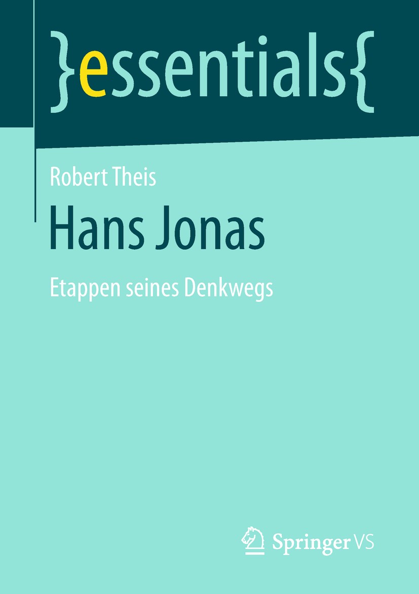 Titlebook: Hans Jonas; Etappen seines Denkw Robert Theis Book 2019 Springer Fachmedien Wiesbaden GmbH, ein Teil von Springer Nature 2019 Hans Jonas.Da Titlebook: Hans Jonas; Etappen seines Denkw Robert Theis Book 2019 Springer Fachmedien Wiesbaden GmbH, ein Teil von Springer Nature 2019 Hans Jonas.Da