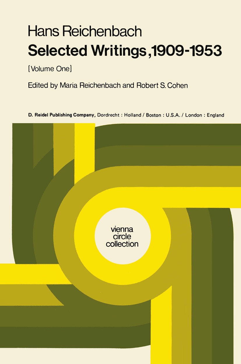 Titlebook: Selected Writings 1909–1953; Volume One Maria Reichenbach,Robert S. Cohen Book 1978 D. Reidel Publishing Company, Dordrecht, Holland 1978 G Titlebook: Selected Writings 1909–1953; Volume One Maria Reichenbach,Robert S. Cohen Book 1978 D. Reidel Publishing Company, Dordrecht, Holland 1978 G