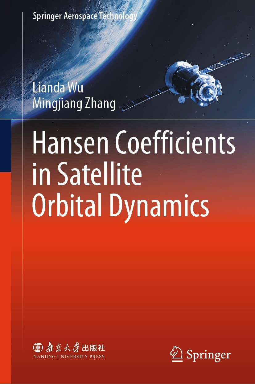 Titlebook: Hansen Coefficients in Satellite Orbital Dynamics; Lianda Wu,Mingjiang Zhang Book 2024 Nanjing University Press 2024 Eccentricity function Titlebook: Hansen Coefficients in Satellite Orbital Dynamics; Lianda Wu,Mingjiang Zhang Book 2024 Nanjing University Press 2024 Eccentricity function