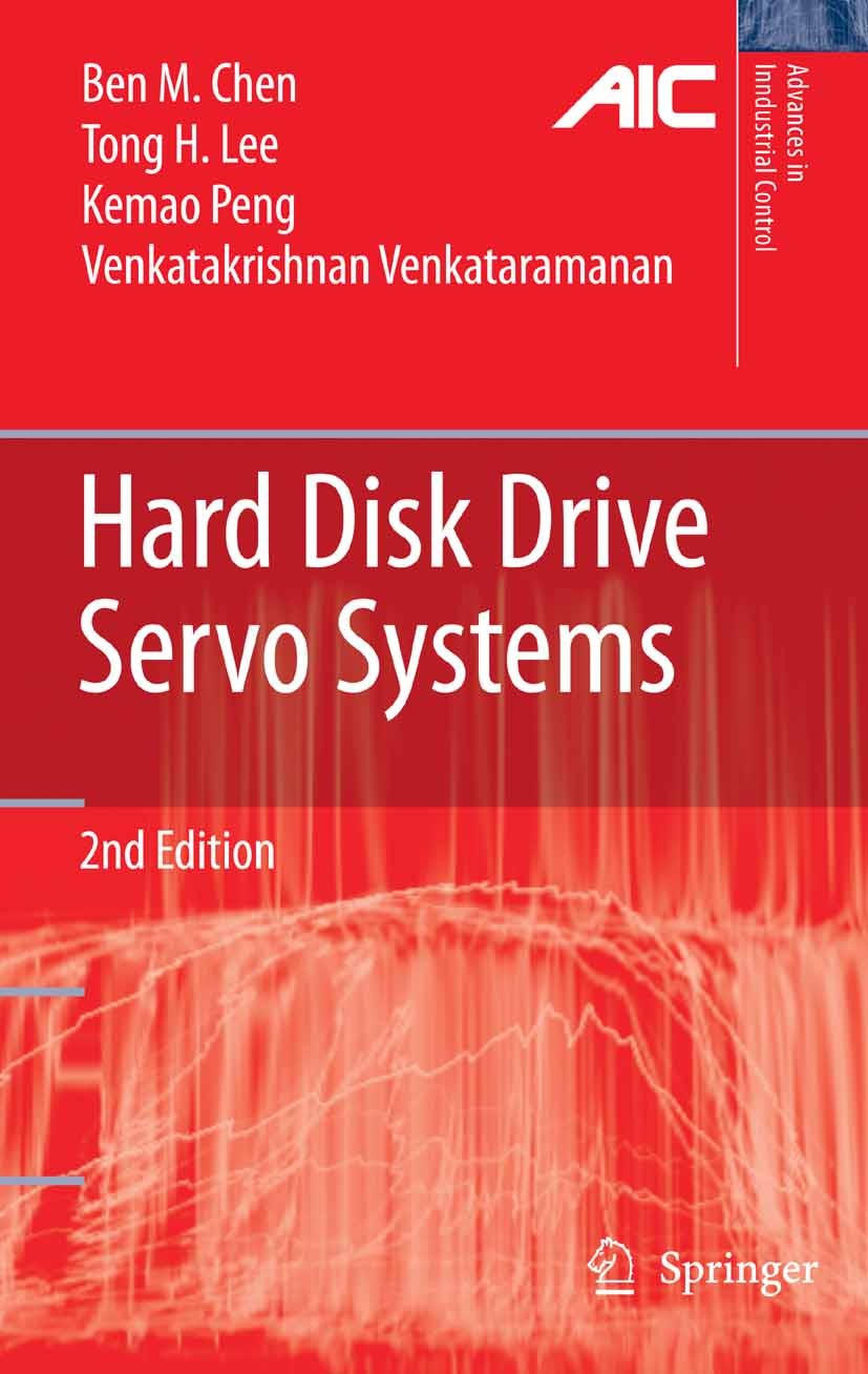 Titlebook: Hard Disk Drive Servo Systems; Ben M. Chen,Kemao Peng,Venkatakrishnan Venkatarama Book 2006Latest edition Springer-Verlag London 2006 Benc Titlebook: Hard Disk Drive Servo Systems; Ben M. Chen,Kemao Peng,Venkatakrishnan Venkatarama Book 2006Latest edition Springer-Verlag London 2006 Benc