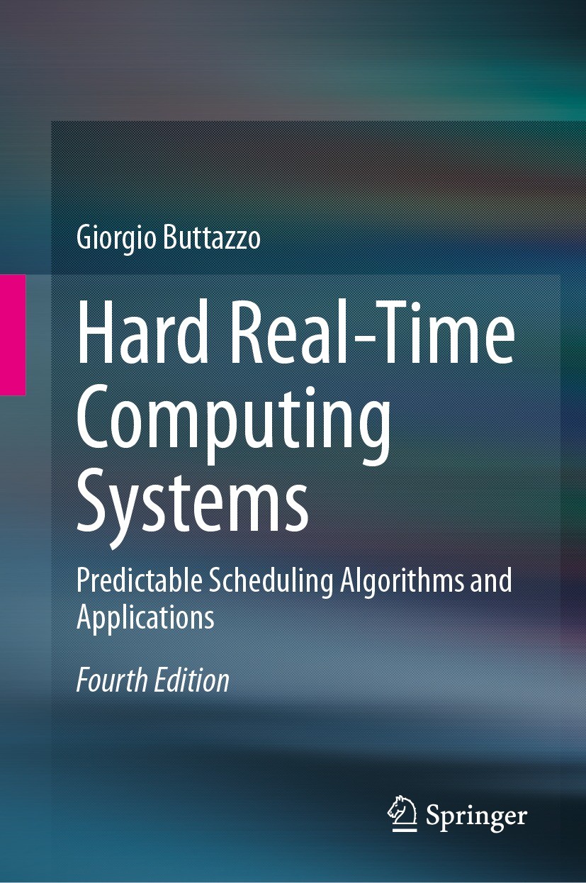 Titlebook: Hard Real-Time Computing Systems; Predictable Scheduli Giorgio Buttazzo Textbook 2024Latest edition The Editor(s) (if applicable) and The A Titlebook: Hard Real-Time Computing Systems; Predictable Scheduli Giorgio Buttazzo Textbook 2024Latest edition The Editor(s) (if applicable) and The A
