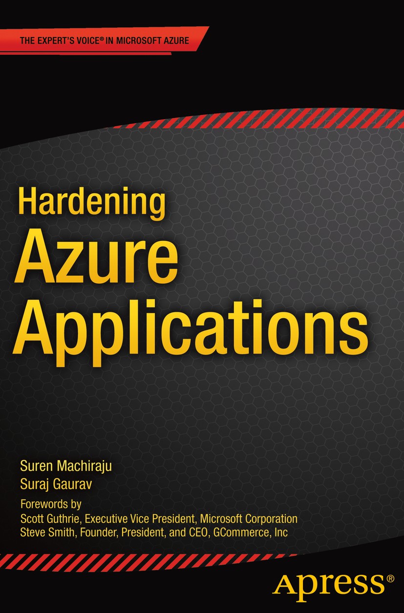 Titlebook: Hardening Azure Applications; Suren Machiraju,Suraj Gaurav Book 20151st edition Suraj Gaurav and Suren Machiraju 2015 Titlebook: Hardening Azure Applications; Suren Machiraju,Suraj Gaurav Book 20151st edition Suraj Gaurav and Suren Machiraju 2015