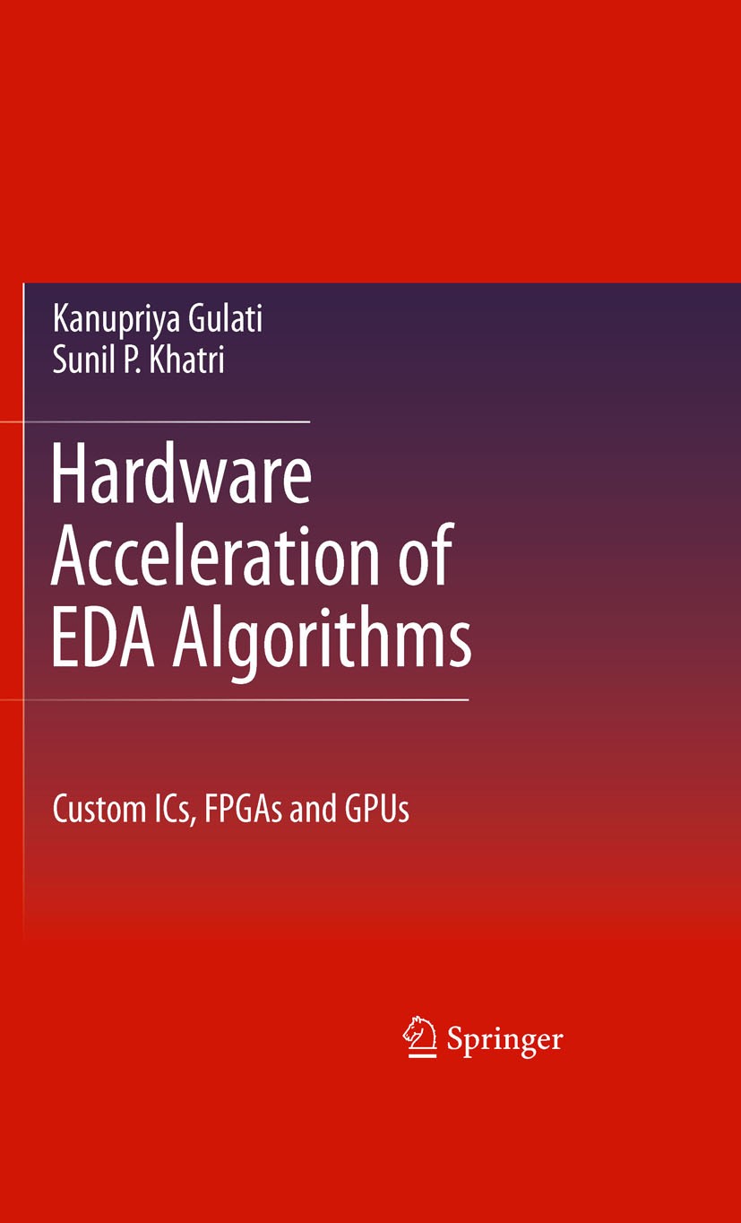 Titlebook: Hardware Acceleration of EDA Algorithms; Custom ICs, FPGAs an Kanupriya Gulati,Sunil P. Khatri Book 2010 Springer-Verlag US 2010 FPGA.Field Titlebook: Hardware Acceleration of EDA Algorithms; Custom ICs, FPGAs an Kanupriya Gulati,Sunil P. Khatri Book 2010 Springer-Verlag US 2010 FPGA.Field