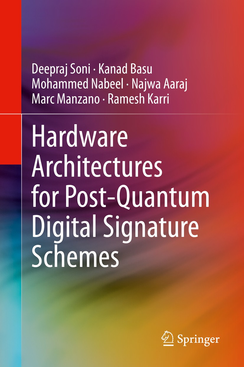 Titlebook: Hardware Architectures for Post-Quantum Digital Signature Schemes; Deepraj Soni,Kanad Basu,Ramesh Karri Book 2021 Springer Nature Switzerl Titlebook: Hardware Architectures for Post-Quantum Digital Signature Schemes; Deepraj Soni,Kanad Basu,Ramesh Karri Book 2021 Springer Nature Switzerl