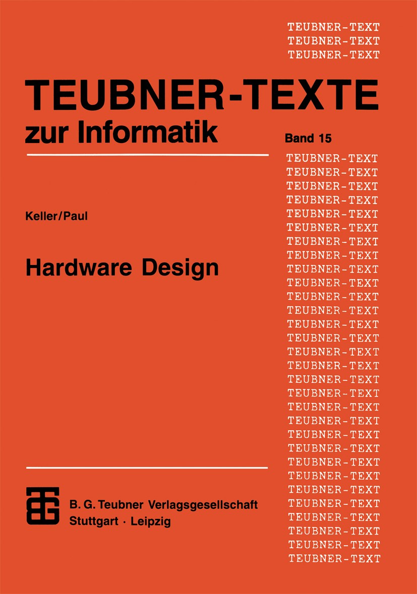 Titlebook: Hardware Design; Formaler Entwurf dig Jörg Keller,Wolfgang J. Paul Textbook 1995 Springer Fachmedien Wiesbaden 1995 Bauteile.Entwicklung.En Titlebook: Hardware Design; Formaler Entwurf dig Jörg Keller,Wolfgang J. Paul Textbook 1995 Springer Fachmedien Wiesbaden 1995 Bauteile.Entwicklung.En