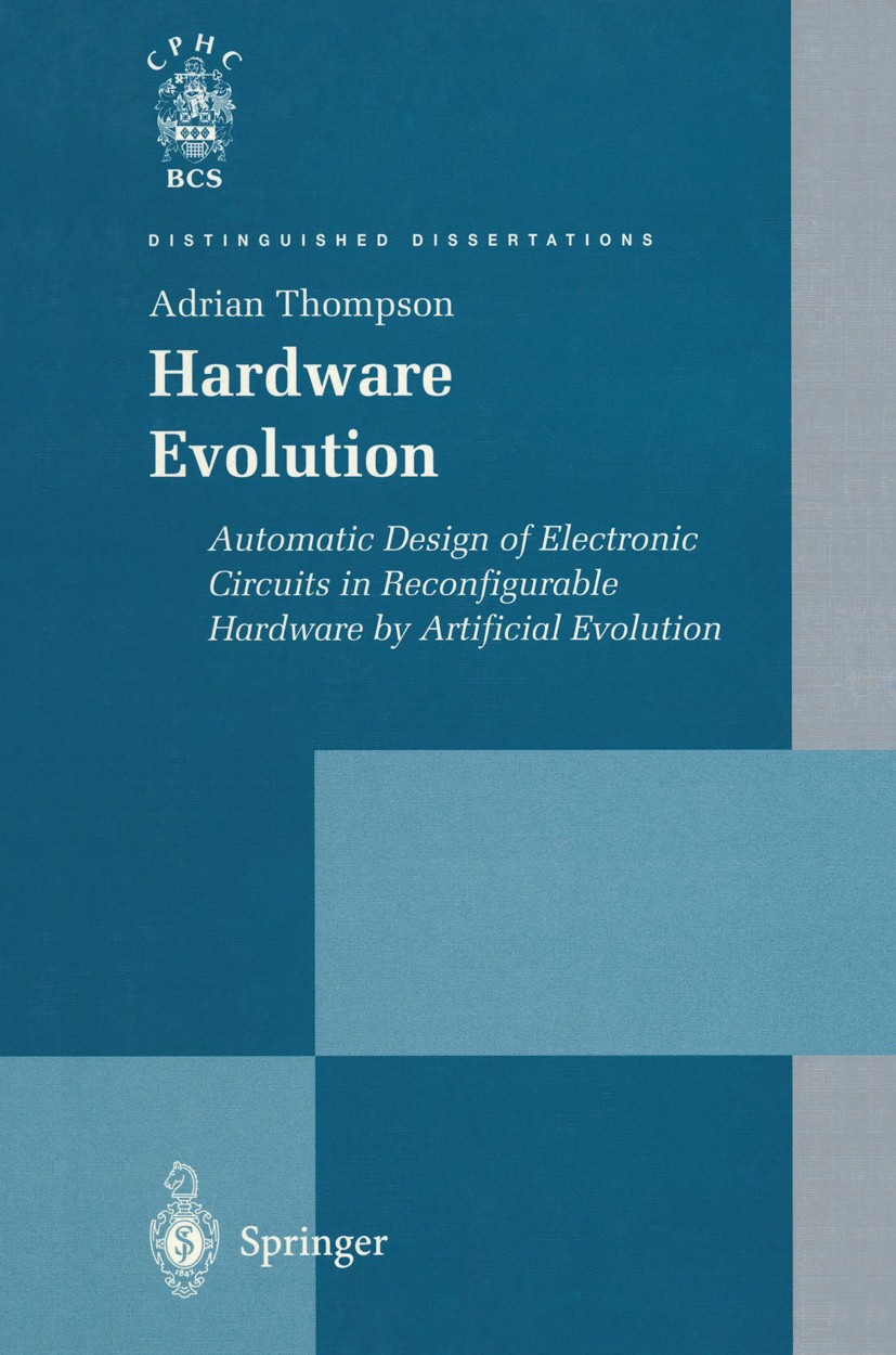 Titlebook: Hardware Evolution; Automatic Design of Adrian Thompson Book 1998 Springer-Verlag London Limited 1998 Hardware.circuit.computer.control.el Titlebook: Hardware Evolution; Automatic Design of Adrian Thompson Book 1998 Springer-Verlag London Limited 1998 Hardware.circuit.computer.control.el