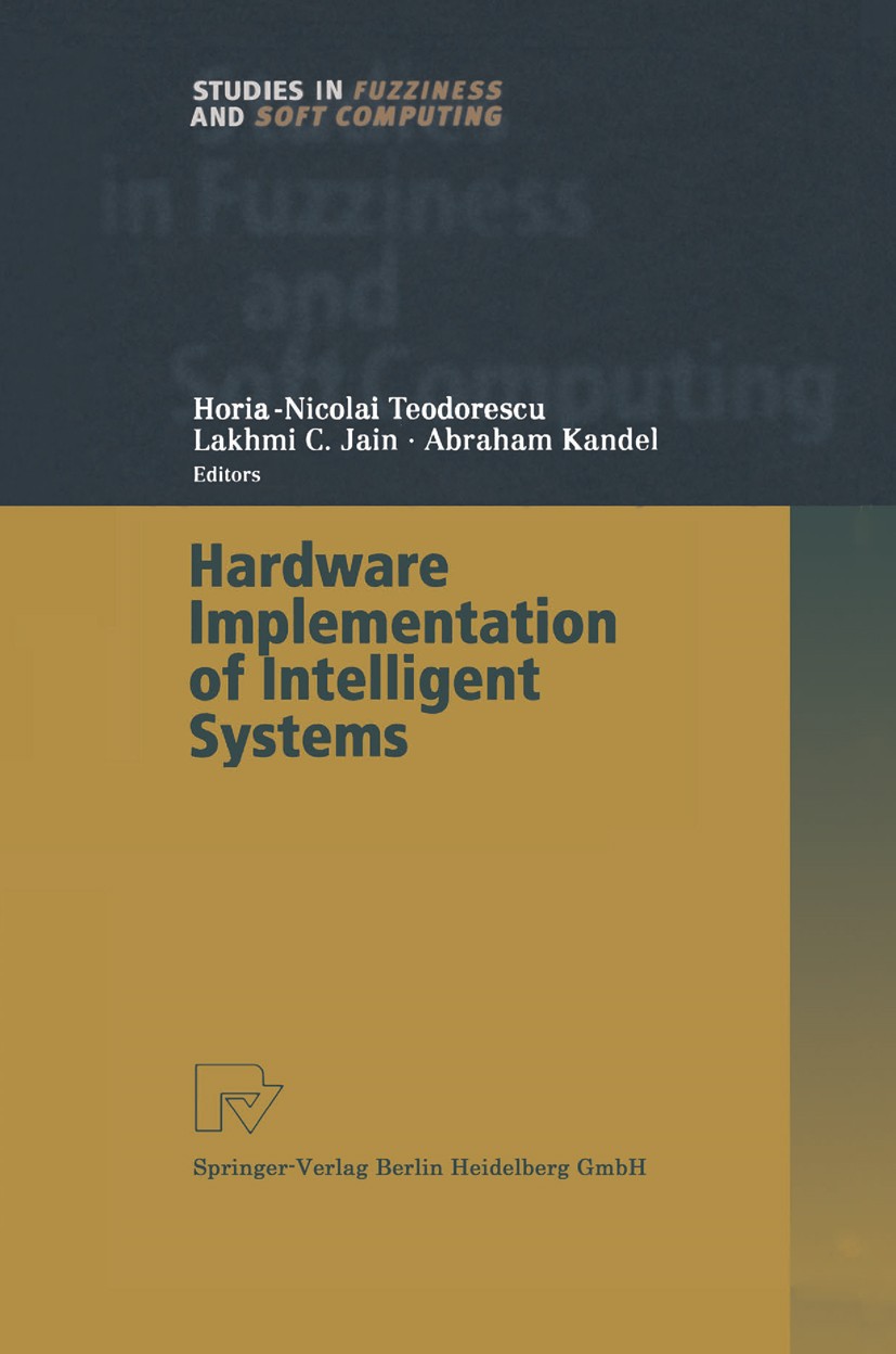 Titlebook: Hardware Implementation of Intelligent Systems; Horia-Nicolai Teodorescu,Lakhmi C. Jain,Abraham Ka Book 2001 Springer-Verlag Berlin Heidel Titlebook: Hardware Implementation of Intelligent Systems; Horia-Nicolai Teodorescu,Lakhmi C. Jain,Abraham Ka Book 2001 Springer-Verlag Berlin Heidel