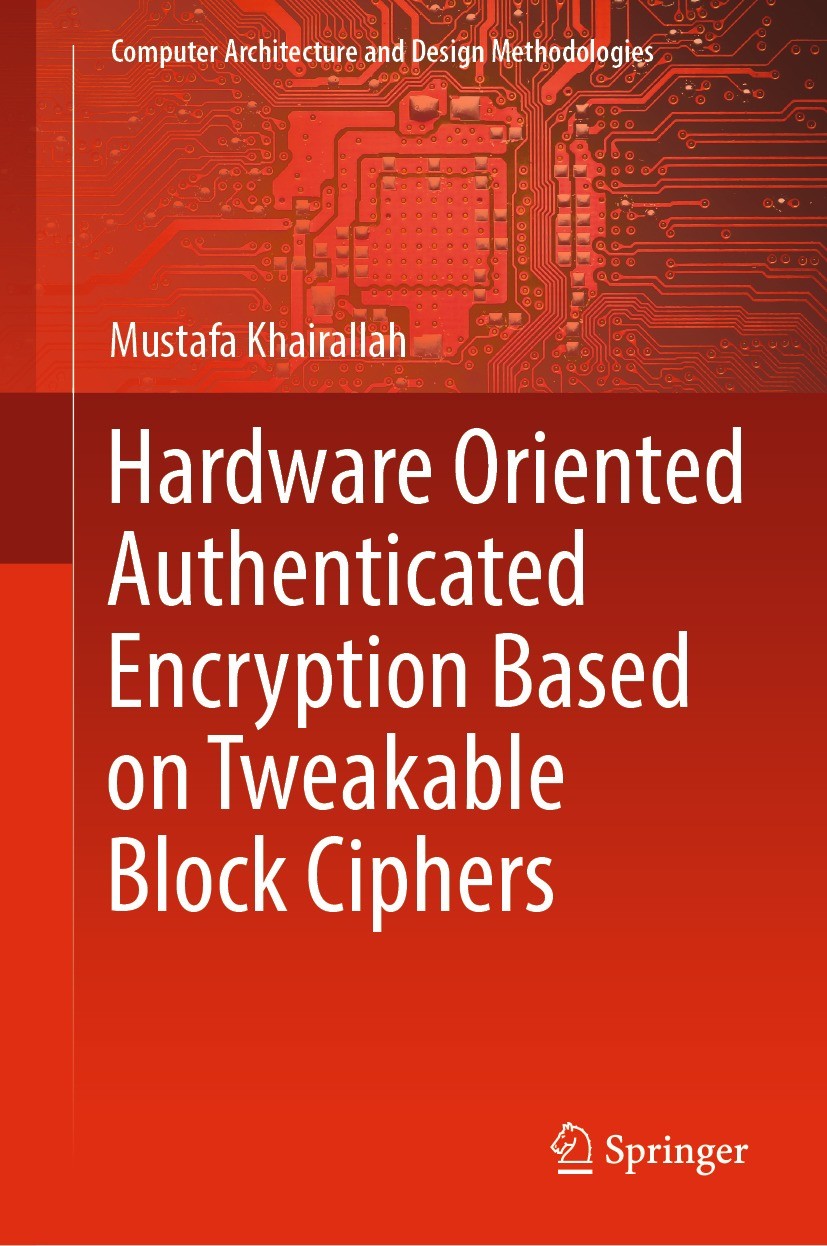Titlebook: Hardware Oriented Authenticated Encryption Based on Tweakable Block Ciphers; Mustafa Khairallah Book 2022 The Editor(s) (if applicable) an Titlebook: Hardware Oriented Authenticated Encryption Based on Tweakable Block Ciphers; Mustafa Khairallah Book 2022 The Editor(s) (if applicable) an