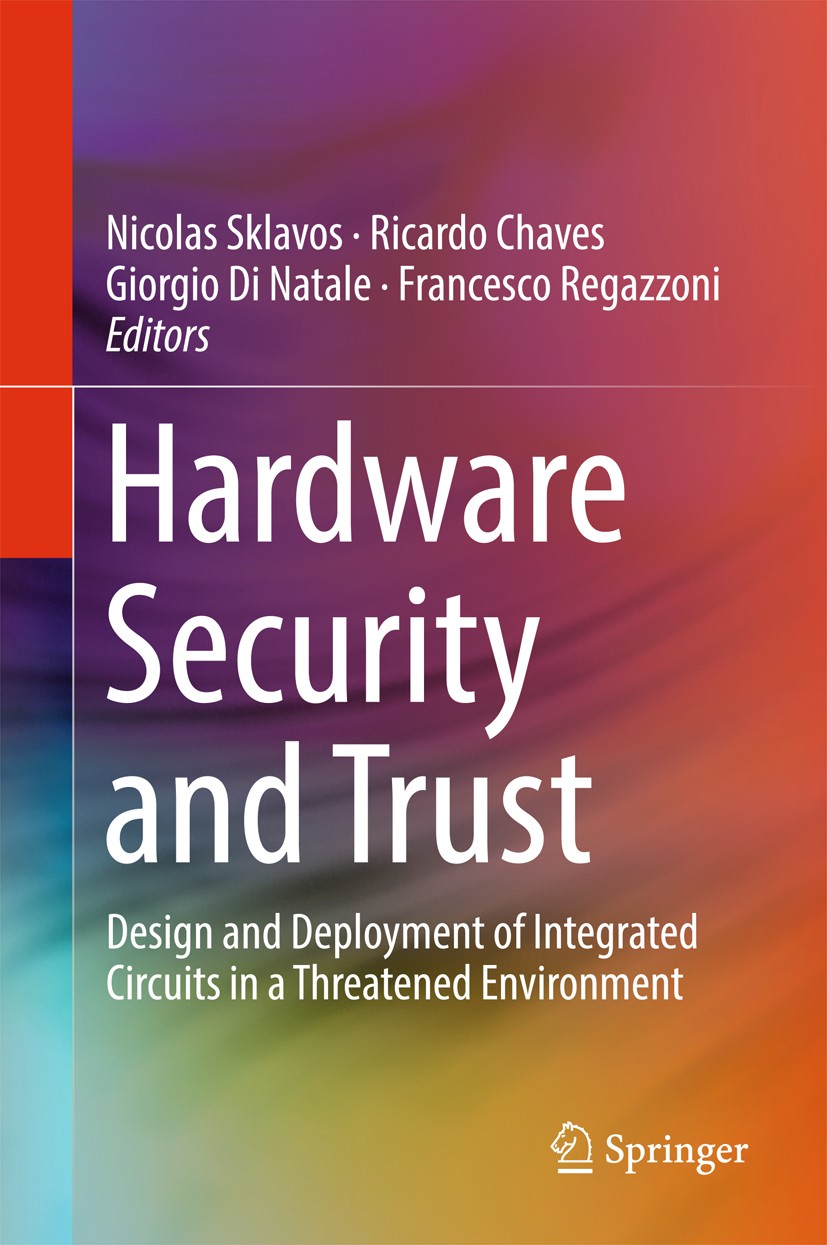 Titlebook: Hardware Security and Trust; Design and Deploymen Nicolas Sklavos,Ricardo Chaves,Francesco Regazzoni Book 2017 Springer International Publi Titlebook: Hardware Security and Trust; Design and Deploymen Nicolas Sklavos,Ricardo Chaves,Francesco Regazzoni Book 2017 Springer International Publi