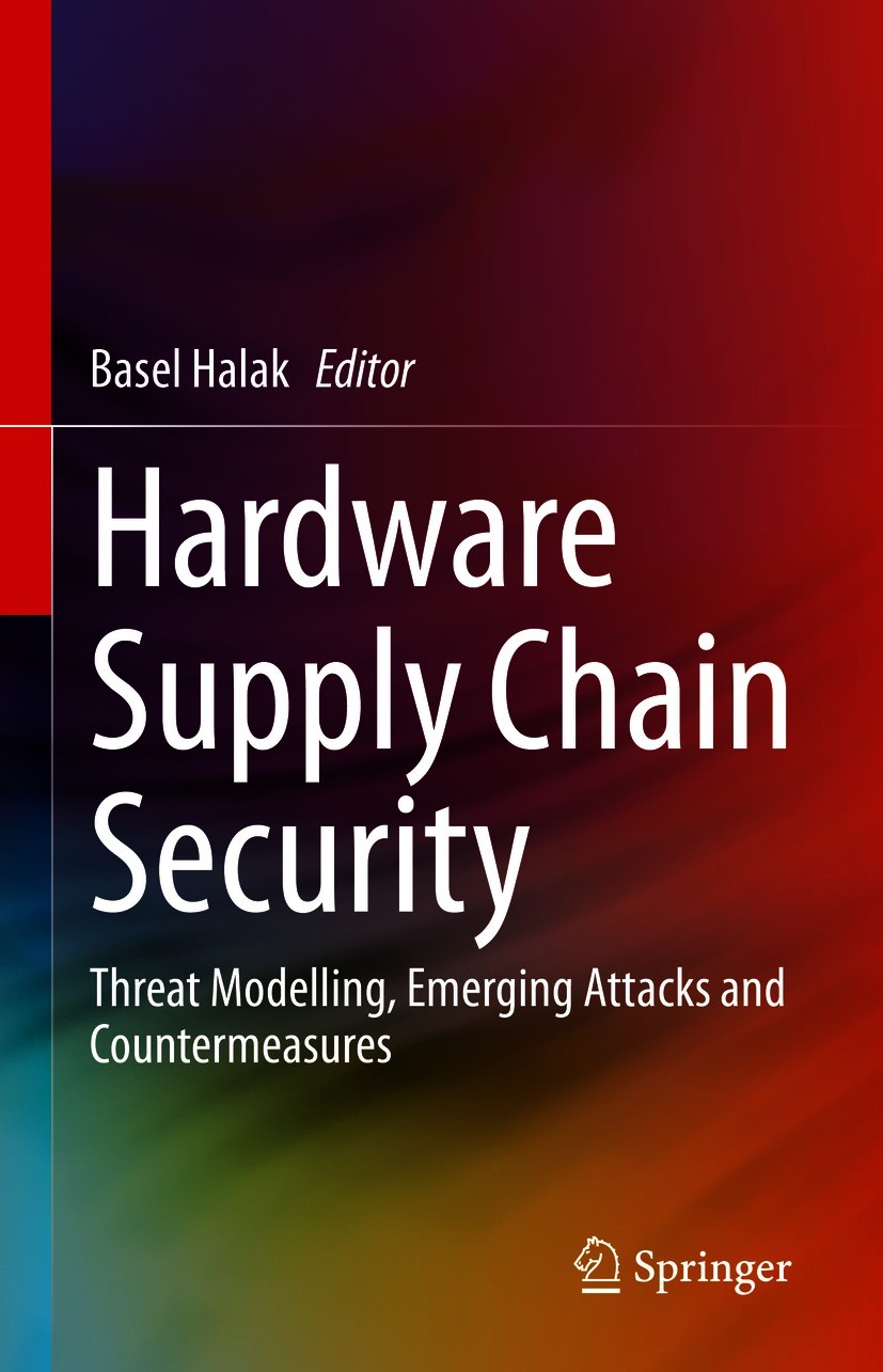 Titlebook: Hardware Supply Chain Security; Threat Modelling, Em Basel Halak Book 2021 The Editor(s) (if applicable) and The Author(s), under exclusive Titlebook: Hardware Supply Chain Security; Threat Modelling, Em Basel Halak Book 2021 The Editor(s) (if applicable) and The Author(s), under exclusive