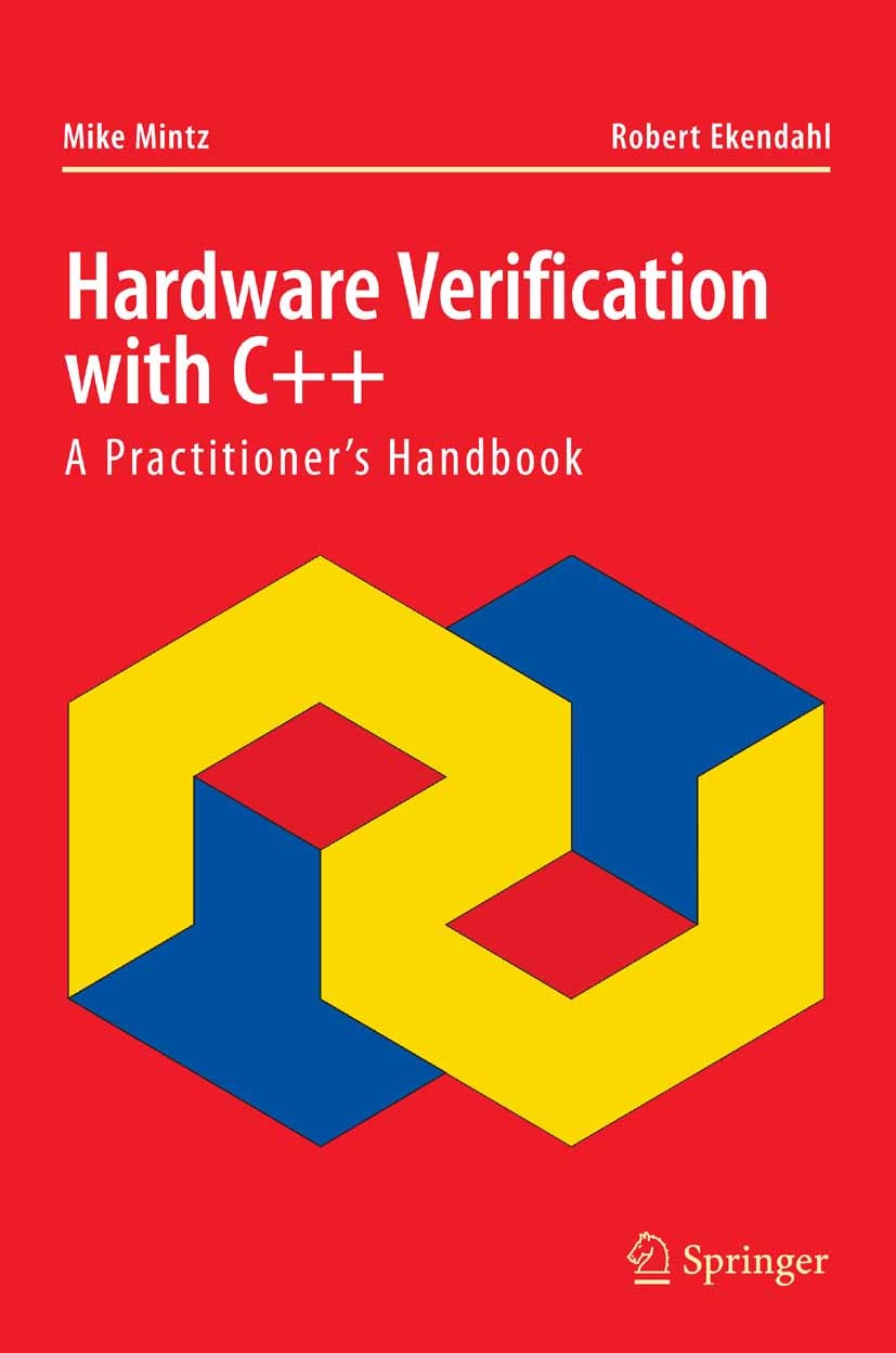 Titlebook: Hardware Verification with C++; A Practitioner’s Han Mike Mintz,Robert Ekendahl Book 2006 Springer-Verlag US 2006 ASIC.C++.C++ programming Titlebook: Hardware Verification with C++; A Practitioner’s Han Mike Mintz,Robert Ekendahl Book 2006 Springer-Verlag US 2006 ASIC.C++.C++ programming