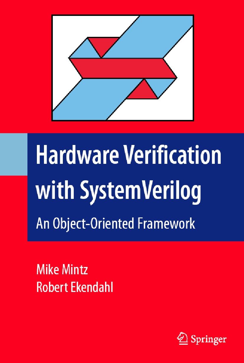 Titlebook: Hardware Verification with System Verilog; An Object-Oriented F Mike Mintz,Robert Ekendahl Book 2007 Springer-Verlag US 2007 C++ programmin Titlebook: Hardware Verification with System Verilog; An Object-Oriented F Mike Mintz,Robert Ekendahl Book 2007 Springer-Verlag US 2007 C++ programmin