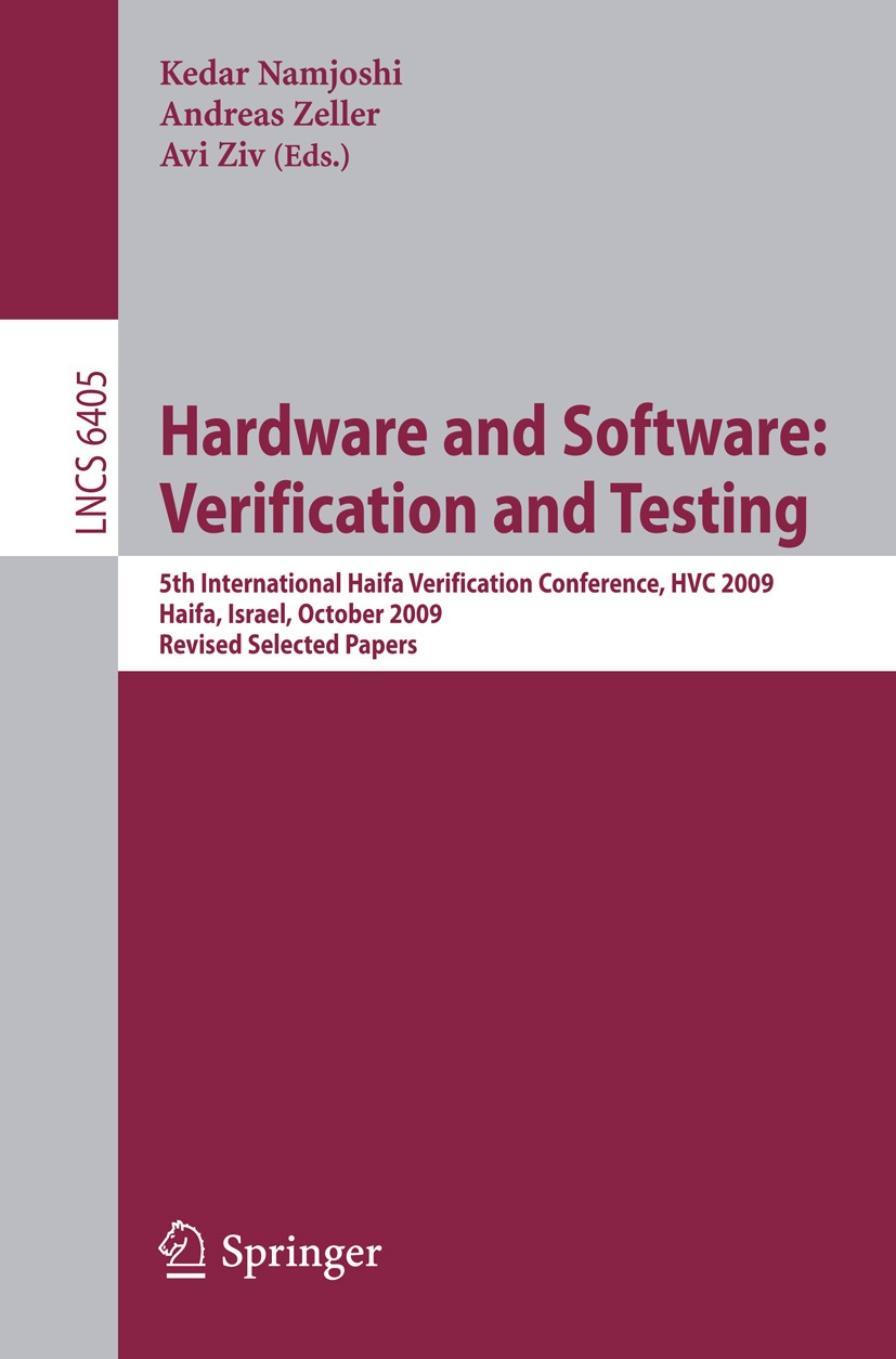 Titlebook: Hardware and Software: Verification and Testing; 5th International Ha Kedar Namjoshi,Andreas Zeller,Avi Ziv Conference proceedings 2011 Spr Titlebook: Hardware and Software: Verification and Testing; 5th International Ha Kedar Namjoshi,Andreas Zeller,Avi Ziv Conference proceedings 2011 Spr