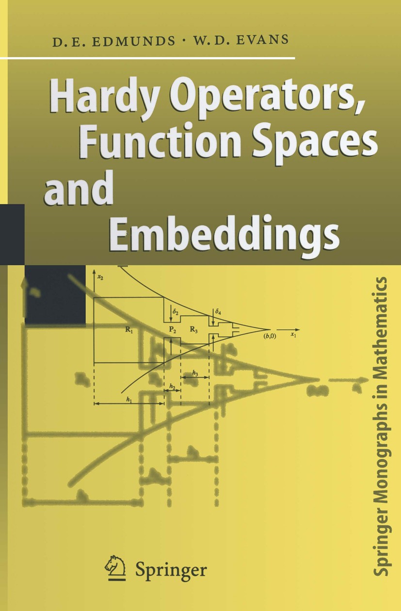 Titlebook: Hardy Operators, Function Spaces and Embeddings; David E. Edmunds,W. Desmond Evans Book 2004 Springer-Verlag Berlin Heidelberg 2004 Banach Titlebook: Hardy Operators, Function Spaces and Embeddings; David E. Edmunds,W. Desmond Evans Book 2004 Springer-Verlag Berlin Heidelberg 2004 Banach