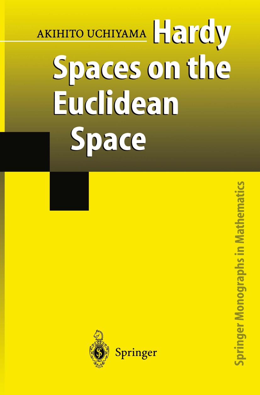 Titlebook: Hardy Spaces on the Euclidean Space; Akihito Uchiyama Book 2001 Springer Japan 2001 Dimension.Hardy Spaces.bounded mean oscillation.maximu Titlebook: Hardy Spaces on the Euclidean Space; Akihito Uchiyama Book 2001 Springer Japan 2001 Dimension.Hardy Spaces.bounded mean oscillation.maximu