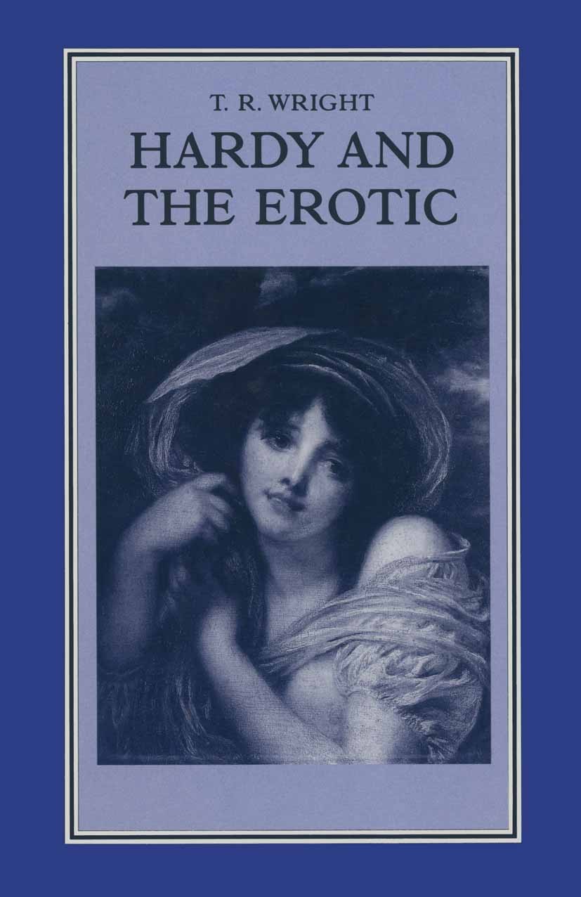 Titlebook: Hardy and the Erotic; T. R. Wright Book 1989 Palgrave Macmillan, a division of Macmillan Publishers Limited 1989 art.Jacques Lacan.Michel Titlebook: Hardy and the Erotic; T. R. Wright Book 1989 Palgrave Macmillan, a division of Macmillan Publishers Limited 1989 art.Jacques Lacan.Michel