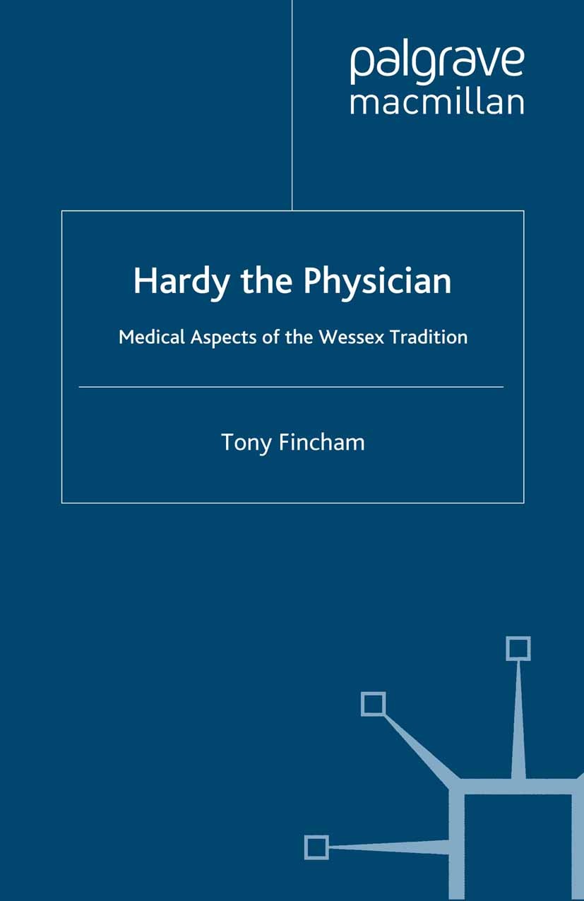 Titlebook: Hardy the Physician; Medical Aspects of t Tony Fincham Book 2008 Palgrave Macmillan, a division of Macmillan Publishers Limited 2008 biblio Titlebook: Hardy the Physician; Medical Aspects of t Tony Fincham Book 2008 Palgrave Macmillan, a division of Macmillan Publishers Limited 2008 biblio