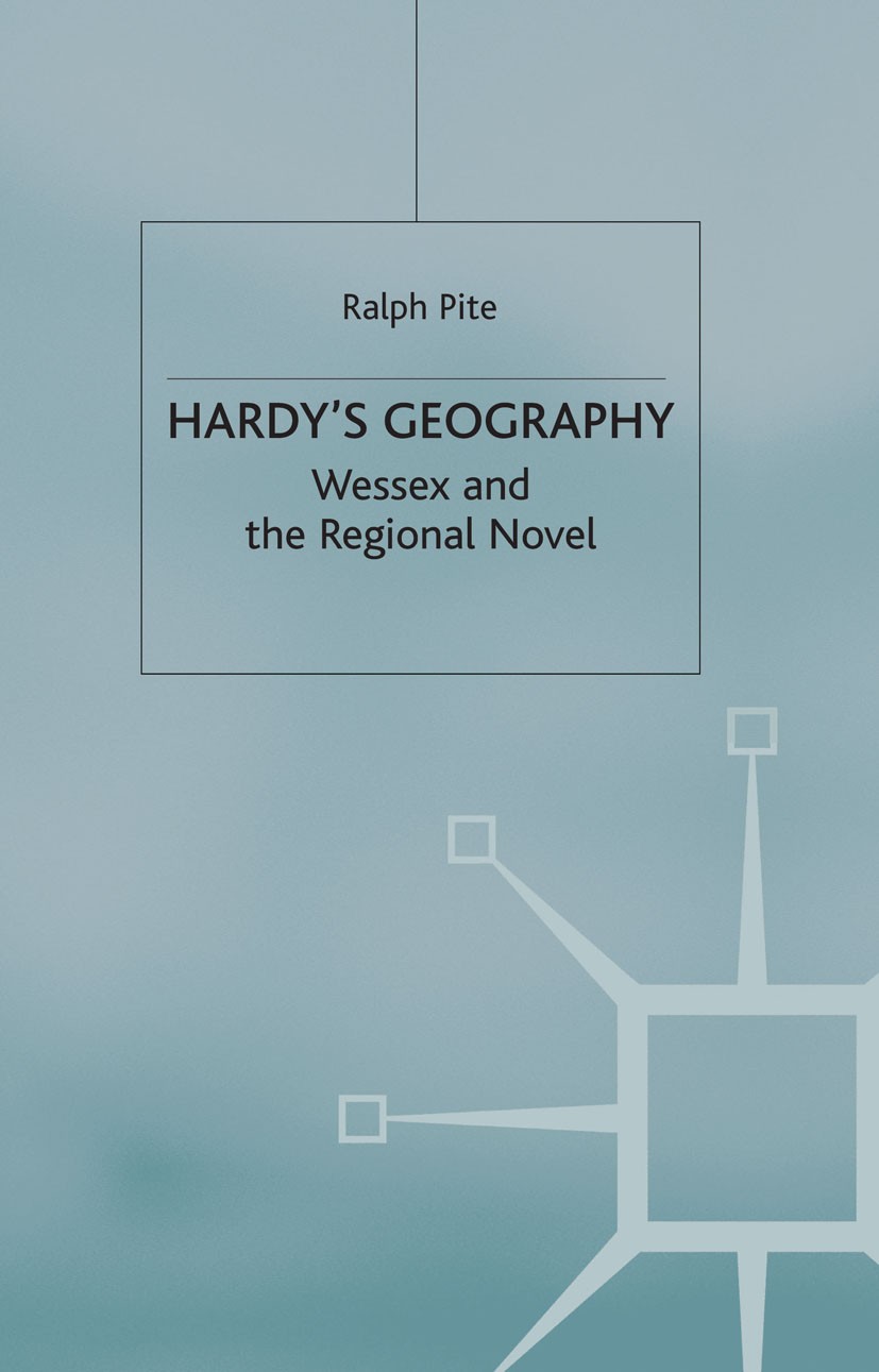 Titlebook: Hardy‘s Geography; Wessex and the Regio Ralph Pite Book 2002 Palgrave Macmillan, a division of Macmillan Publishers Limited 2002 bibliograp Titlebook: Hardy‘s Geography; Wessex and the Regio Ralph Pite Book 2002 Palgrave Macmillan, a division of Macmillan Publishers Limited 2002 bibliograp