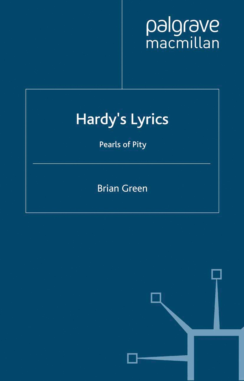 Titlebook: Hardy‘s Lyrics; Pearls of Pity Brian Green Book 1996 Palgrave Macmillan, a division of Macmillan Publishers Limited 1996 lyric.poem.Thomas Titlebook: Hardy‘s Lyrics; Pearls of Pity Brian Green Book 1996 Palgrave Macmillan, a division of Macmillan Publishers Limited 1996 lyric.poem.Thomas