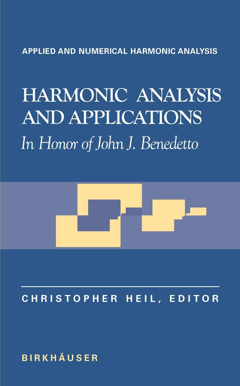 Titlebook: Harmonic Analysis and Applications; In Honor of John J. Christopher Heil Book 2006 Birkhäuser Boston 2006 Benedetto, John J..distribution. Titlebook: Harmonic Analysis and Applications; In Honor of John J. Christopher Heil Book 2006 Birkhäuser Boston 2006 Benedetto, John J..distribution.