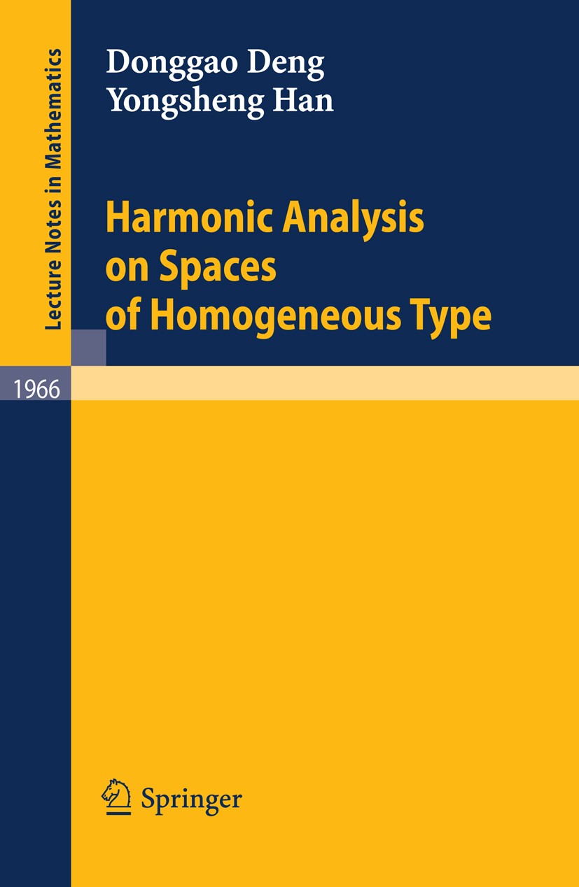 Titlebook: Harmonic Analysis on Spaces of Homogeneous Type; Donggao Deng,Yongsheng Han Book 2009 Springer-Verlag Berlin Heidelberg 2009 Calderon-Zygm Titlebook: Harmonic Analysis on Spaces of Homogeneous Type; Donggao Deng,Yongsheng Han Book 2009 Springer-Verlag Berlin Heidelberg 2009 Calderon-Zygm