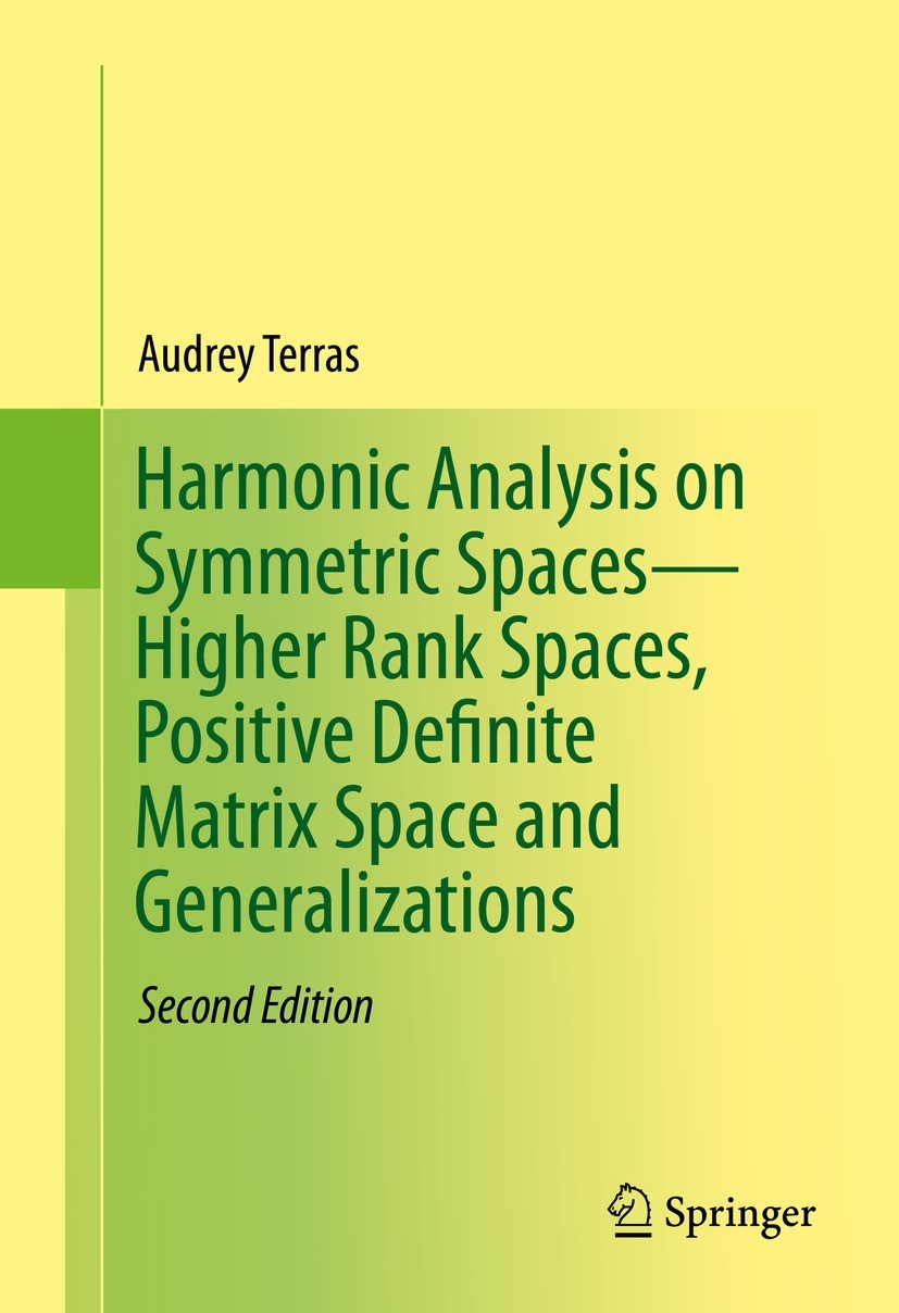 Titlebook: Harmonic Analysis on Symmetric Spaces—Higher Rank Spaces, Positive Definite Matrix Space and General; Audrey Terras Textbook 2016Latest ed Titlebook: Harmonic Analysis on Symmetric Spaces—Higher Rank Spaces, Positive Definite Matrix Space and General; Audrey Terras Textbook 2016Latest ed