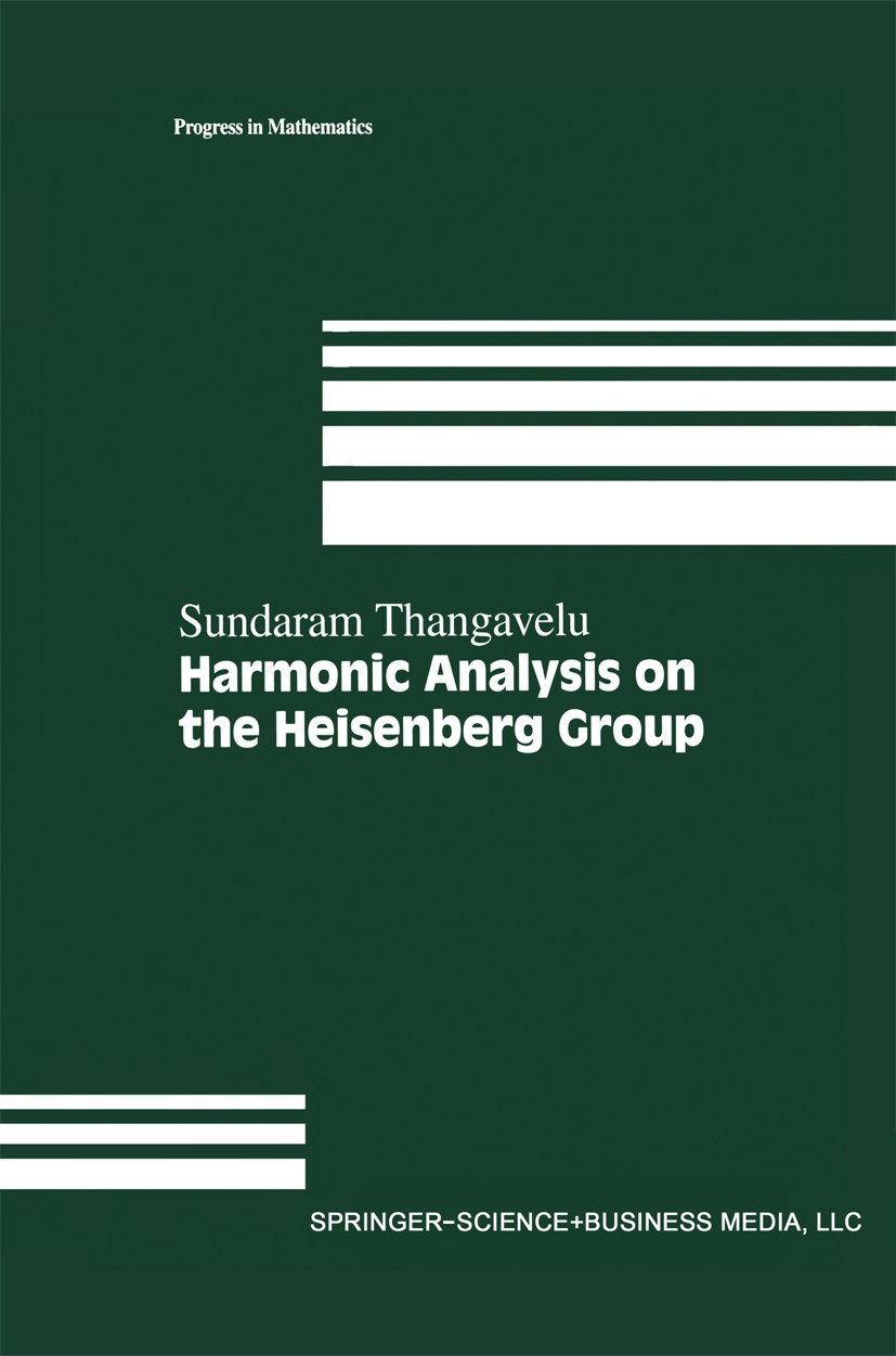 Titlebook: Harmonic Analysis on the Heisenberg Group; Sundaram Thangavelu Book 1998 Springer Science+Business Media New York 1998 Differential Geomet Titlebook: Harmonic Analysis on the Heisenberg Group; Sundaram Thangavelu Book 1998 Springer Science+Business Media New York 1998 Differential Geomet