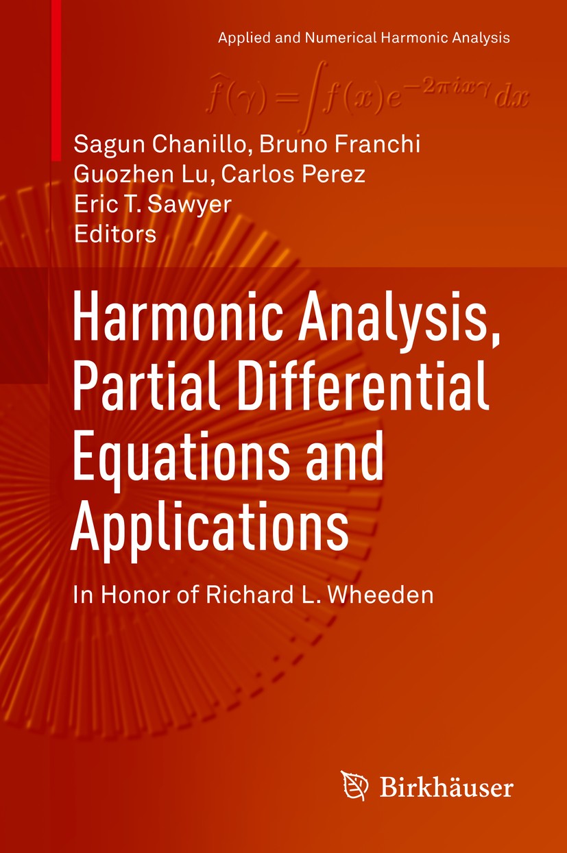 Titlebook: Harmonic Analysis, Partial Differential Equations and Applications; In Honor of Richard Sagun Chanillo,Bruno Franchi,Eric T. Sawyer Book 2 Titlebook: Harmonic Analysis, Partial Differential Equations and Applications; In Honor of Richard Sagun Chanillo,Bruno Franchi,Eric T. Sawyer Book 2