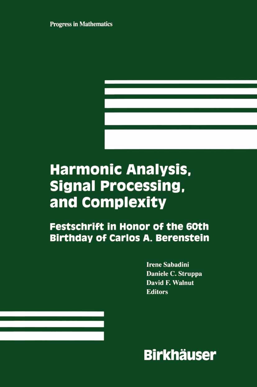 Titlebook: Harmonic Analysis, Signal Processing, and Complexity; Festschrift in Honor Irene Sabadini,Daniele C. Struppa,David F. Walnut Conference pro Titlebook: Harmonic Analysis, Signal Processing, and Complexity; Festschrift in Honor Irene Sabadini,Daniele C. Struppa,David F. Walnut Conference pro