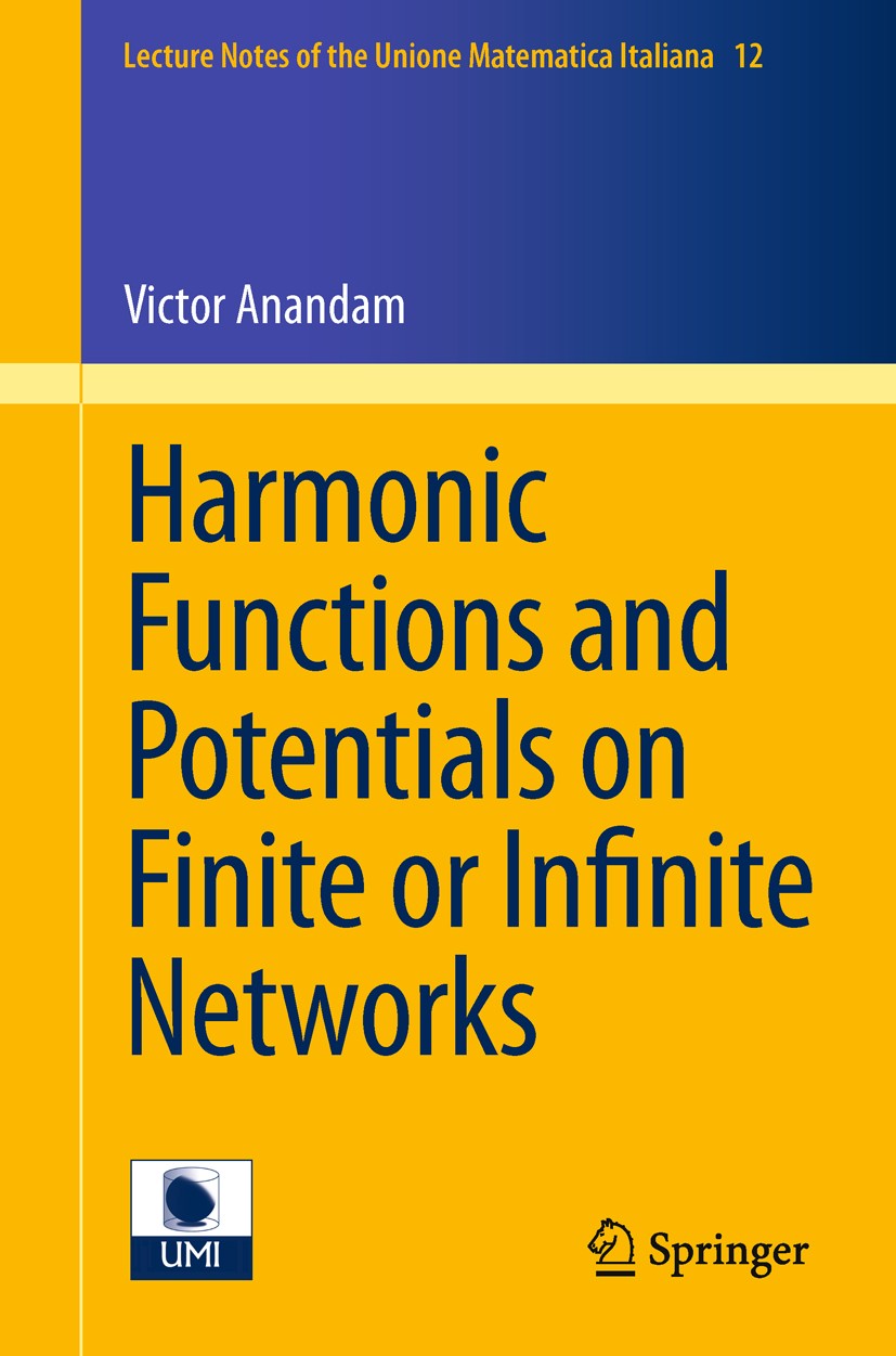 Titlebook: Harmonic Functions and Potentials on Finite or Infinite Networks; Victor Anandam Book 2011 Springer-Verlag Berlin Heidelberg 2011 31C20; 3 Titlebook: Harmonic Functions and Potentials on Finite or Infinite Networks; Victor Anandam Book 2011 Springer-Verlag Berlin Heidelberg 2011 31C20; 3