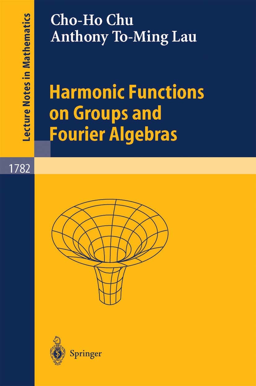 Titlebook: Harmonic Functions on Groups and Fourier Algebras; Cho-Ho Chu,Anthony To-Ming Lau Book 2002 Springer-Verlag Berlin Heidelberg 2002 Fourier Titlebook: Harmonic Functions on Groups and Fourier Algebras; Cho-Ho Chu,Anthony To-Ming Lau Book 2002 Springer-Verlag Berlin Heidelberg 2002 Fourier