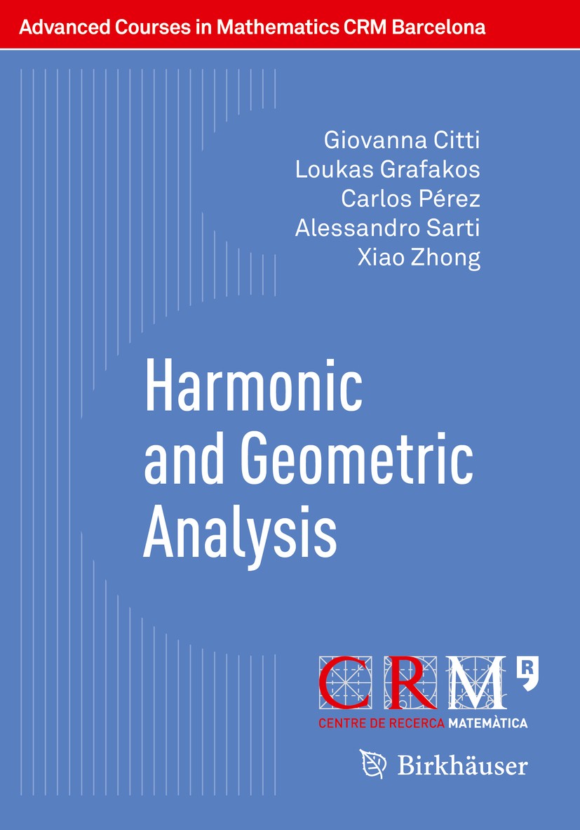 Titlebook: Harmonic and Geometric Analysis; Giovanna Citti,Loukas Grafakos,Xiao Zhong Textbook 2015 Springer Basel 2015 Heisenberg group.maximal func Titlebook: Harmonic and Geometric Analysis; Giovanna Citti,Loukas Grafakos,Xiao Zhong Textbook 2015 Springer Basel 2015 Heisenberg group.maximal func