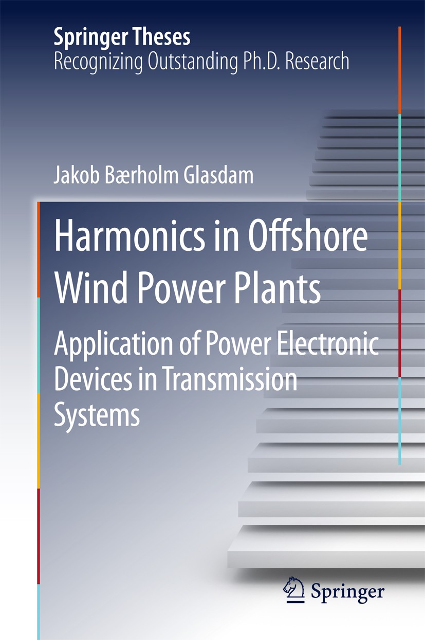 Titlebook: Harmonics in Offshore Wind Power Plants; Application of Power Jakob Bærholm Glasdam Book 2016 Springer International Publishing Switzerland Titlebook: Harmonics in Offshore Wind Power Plants; Application of Power Jakob Bærholm Glasdam Book 2016 Springer International Publishing Switzerland