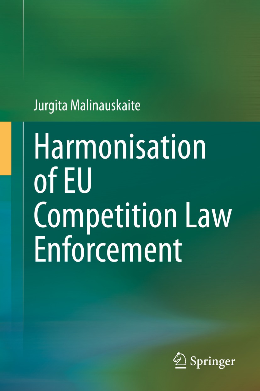 Titlebook: Harmonisation of EU Competition Law Enforcement; Jurgita Malinauskaite Book 2020 Springer Nature Switzerland AG 2020 Harmonisation.EU comp Titlebook: Harmonisation of EU Competition Law Enforcement; Jurgita Malinauskaite Book 2020 Springer Nature Switzerland AG 2020 Harmonisation.EU comp