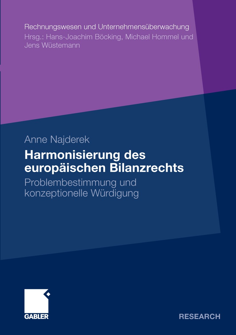 Titlebook: Harmonisierung des europäischen Bilanzrechts; Problembestimmung un Anne Najderek Book 2010 Gabler Verlag | Springer Fachmedien Wiesbaden Gm Titlebook: Harmonisierung des europäischen Bilanzrechts; Problembestimmung un Anne Najderek Book 2010 Gabler Verlag | Springer Fachmedien Wiesbaden Gm