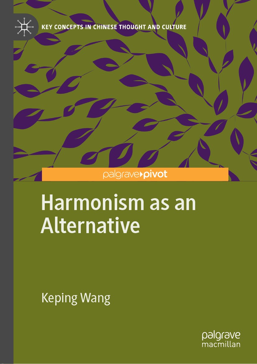 Titlebook: Harmonism as an Alternative; Keping Wang Book 2019 Foreign Language Teaching and Research Publishing Co., Ltd. This international edition Titlebook: Harmonism as an Alternative; Keping Wang Book 2019 Foreign Language Teaching and Research Publishing Co., Ltd. This international edition